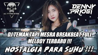 Download lagu NOSTALGIA PARA SUHU !!! DJ TEMAN TAPI MESRA BREAKBEAT FULL MELODY TERBARU !!! FT DMR BREAKBEAT mp3