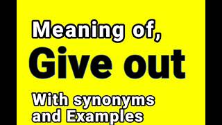 Give out meaning & Synonyms || Synonyms of Give out || Examples in Sentences