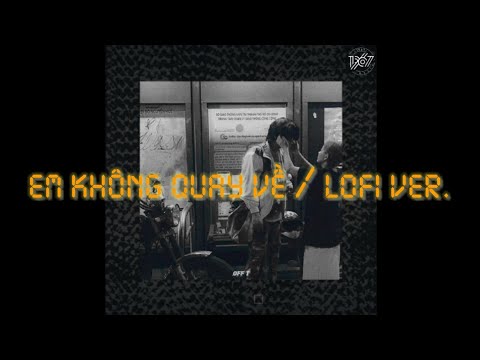 Em Không Quay Về - Hoàng Tôn × Yanbi × 1967 (DINO) [ LoFi ver. - Lyrics ]