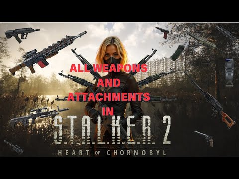 S.T.A.L.K.E.R. 2 - ALL WEAPONS AND ATTACHMENTS & UPGRADES#stalker2