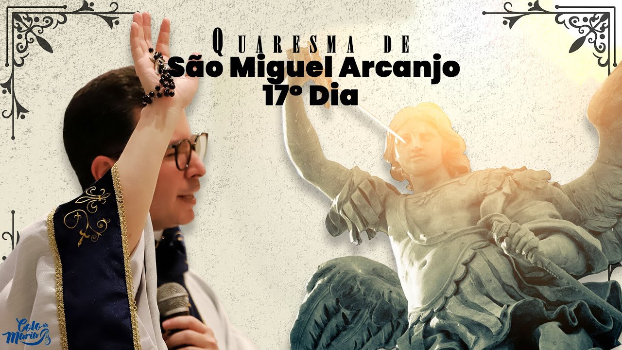 17º Dia da Quaresma de São Miguel Arcanjo | 2024