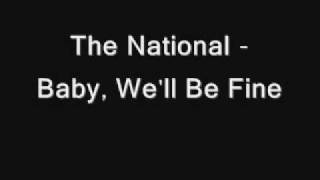 The National - Baby, We&#39;ll Be Fine