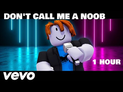 DON'T CALL ME A NOOB SONG Official Roblox Music Video [1 HOUR]