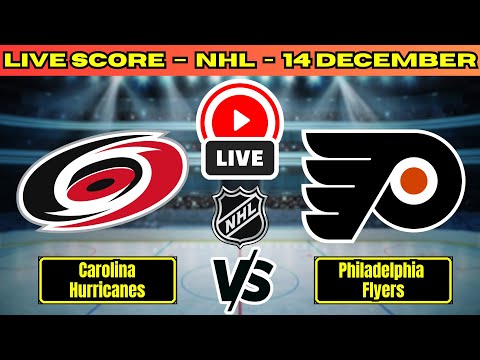 🔴 Carolina Hurricanes vs Philadelphia Flyers | NHL PLAY BY PLAY | Live Score Update December 14