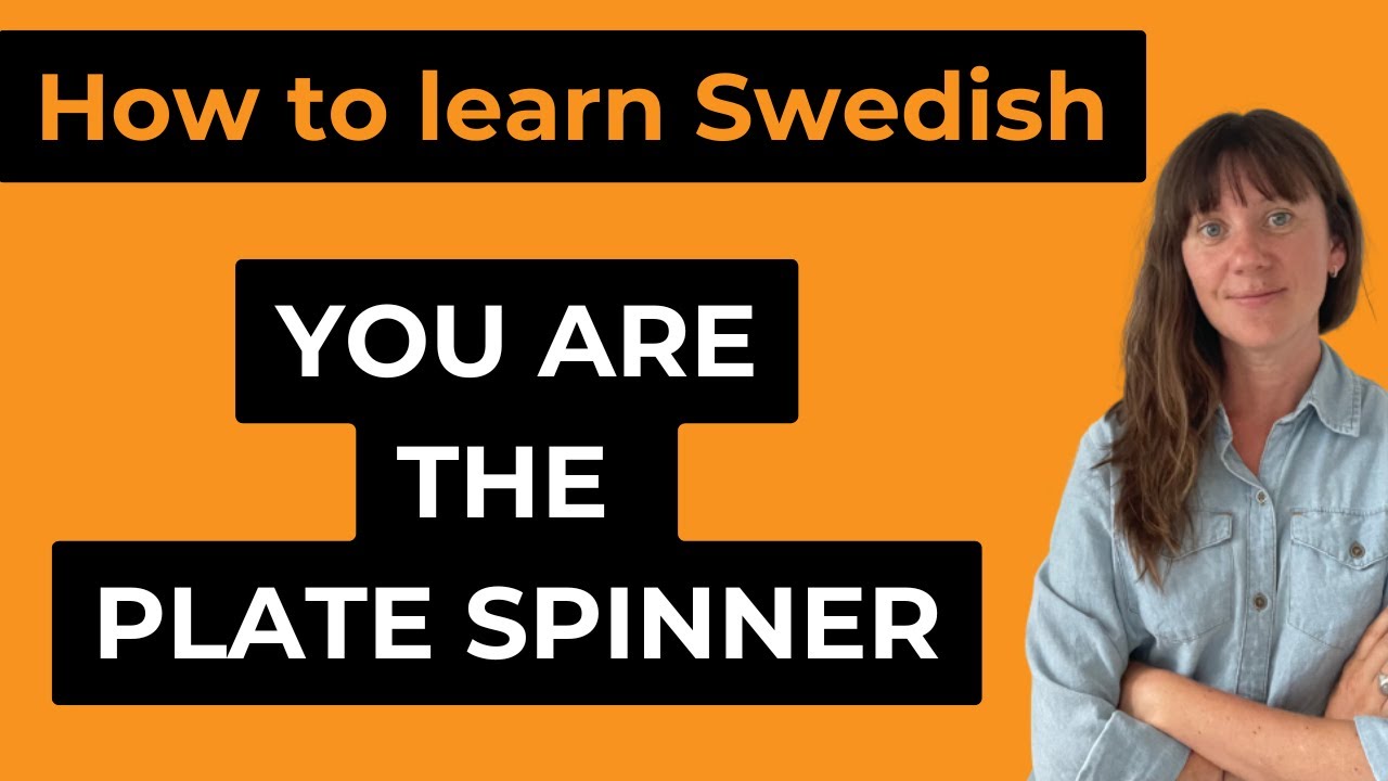 How to Learn Swedish: You're the Plate Spinner