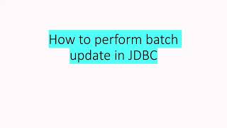 How to perform batch updates in JDBC