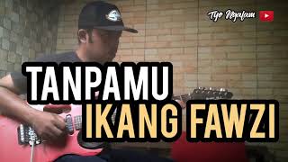 Download lagu IKANG FAWZI - TANPAMU ( GUITAR COVER ) mp3 Download lagu IKANG FAWZI - TANPAMU ( GUITAR COVER ) mp3
