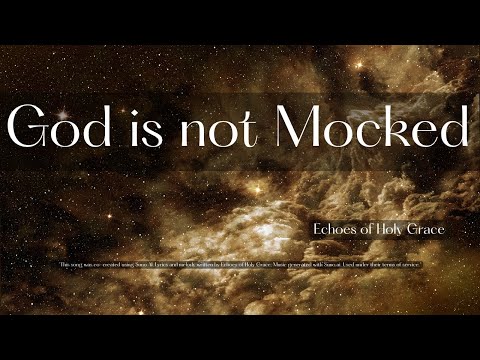 God is Not Mocked | Prophetic Worship Song | Echoes of Holy Grace