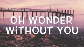 Download lagu Oh Wonder - Without You Lyrics mp3