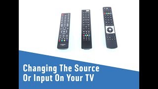 Changing The Source Or Input On Your TV