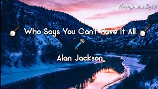 🪕 Who Says You Can&#39;t Have It All - Alan Jackson     🪕CountryMusic