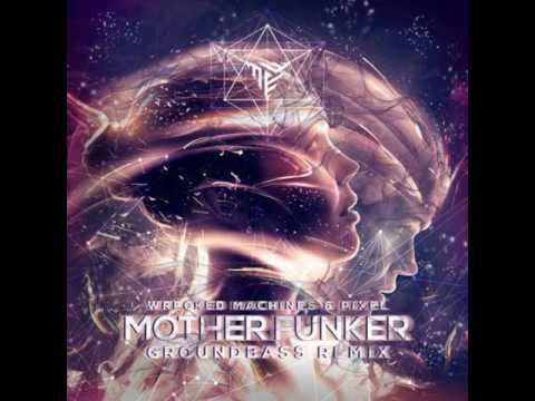 Wrecked Machines & Pixel - Mother Funker (GroundBass Remix)