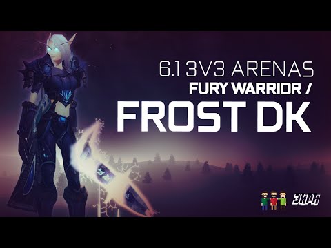 6.1 2v2 Arenas - Fury Warrior, Frost DK