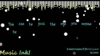 B what U Wanna B (Darin)  Lyrics!!