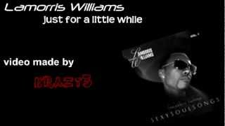 Lamorris Williams - Just for a Little While
