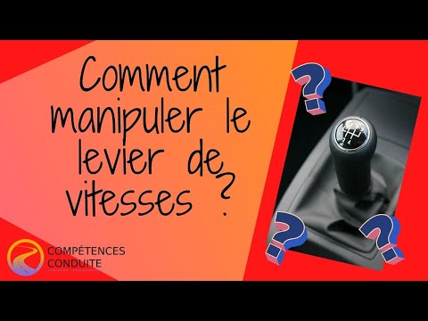 Comment bien manipuler le levier de vitesses ?