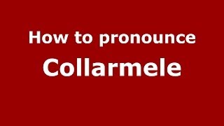 How to pronounce Collarmele