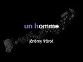 jérémy frérot | un homme | lyrics | paroles | letra |