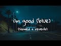 David Guetta Bebe Rexha I M Good Blue Slowed Reverb