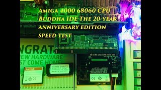 Amiga 4000 Buddha IDE The 20-year anniversary edition speed test with cyberstorm MKII 68060 CPU
