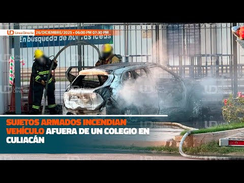 Sujetos armados incendian vehículo afuera de un colegio en Culiacán