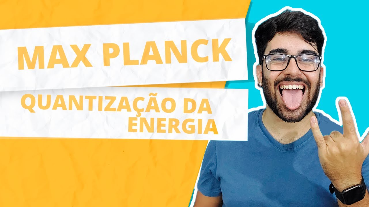 AULA EXTREMAMENTE COMPLETA: Max Planck│ Quantização da Energia │ Modelos Atômicos