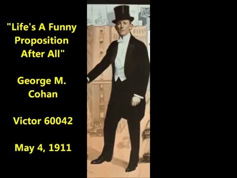 "Life's A Funny Proposition After All" George M. Cohan on Victor 60042 (1911)