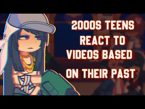 2000s teens react to videos based on their past//WIP//pt2//GL2//2x