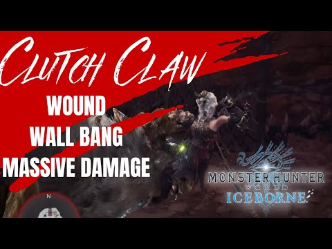 Clutch Claw and Wall Bang | How to Deal Massive Damage in Monster Hunter World and Iceborne