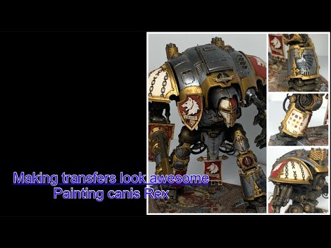 how to make decals / transfers look awesome on warhammer figures, painting canis Rex