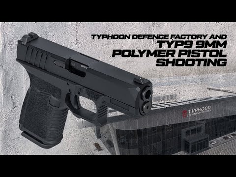 TYPHOON DEFENCE FACTORY AND TYP9 9MM POLYMER PISTOL SHOOTING