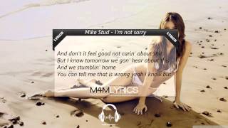 Mike Stud - I&#39;m not sorry | Lyrics