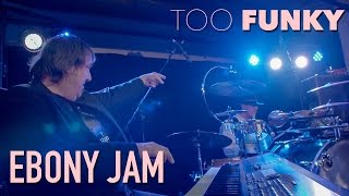 Too Funky - Ebony Jam