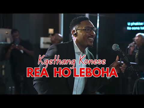 KGETHANG KONESE | REA HO LEBOHA | Live Perfomance