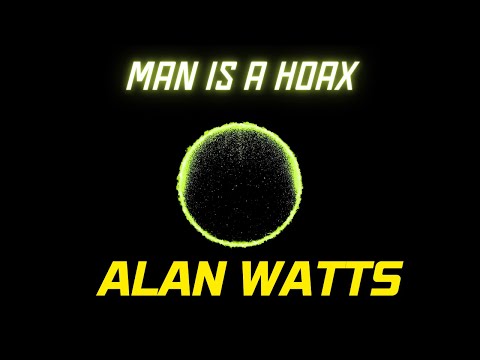 Alan Watts  Man is a Hoax