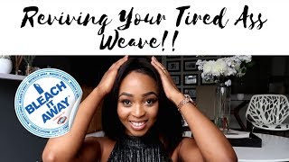 How To Revive Your Tired Ass Weave | Using Bleach On My Hair?