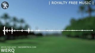 Kevin Macleod ~ Werq  [ Royalty Free Music ]