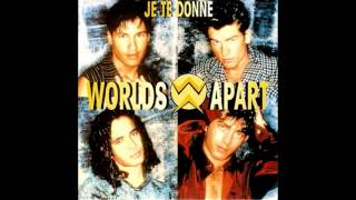 Worlds Apart - Je Te Donne (Radio Version)