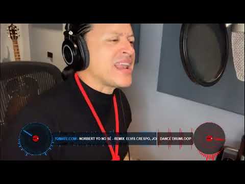 NORBERT - YO NO SE - ELVIS CRESPO  - JOHNNY RIVERA Y OSCARITO - ELECTROCHICHA REMIX