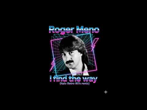 Roger Meno - I find the way (Italo Retro 80's remix)