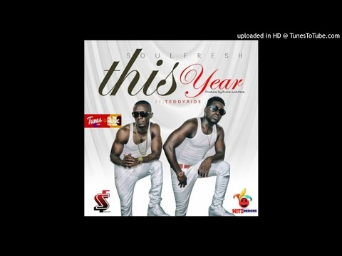 SoulFresh Ft. Teddy Ride - THIS YEAR [Prod.StoneLuckShine] (NEW MUSIC 2017)