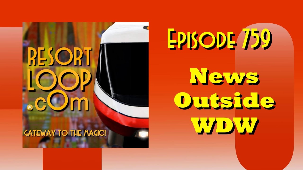 News Outside WDW [Ep. 759]