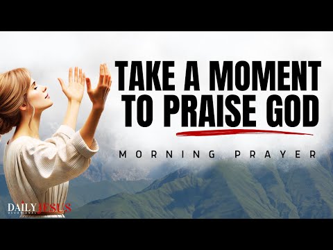 Always Take A Moment To Praise God ✨ Listen Every Day