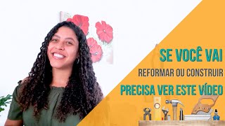 Se voc vai REFORMAR ou CONSTRUIR precisa VER esse vdeo
