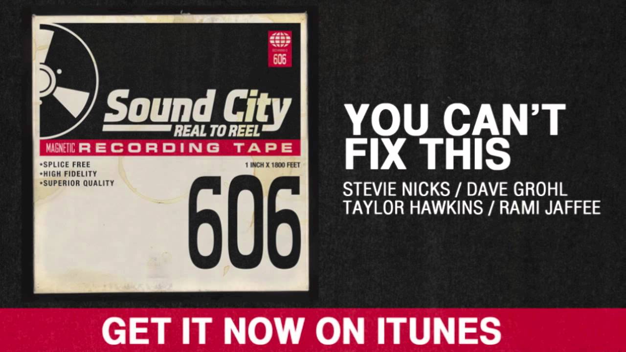 You Can't Fix This - Nicks. Grohl. Hawkins. Jaffee.