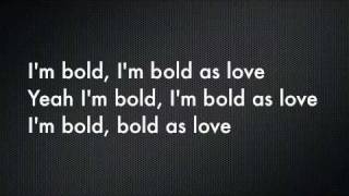 Bold as love