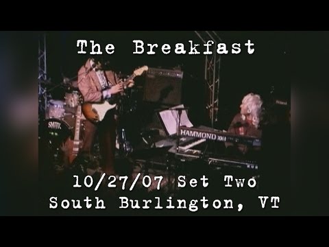 The Breakfast: 2007-10-27 - Higher Ground; South Burlington, VT (Set 2)