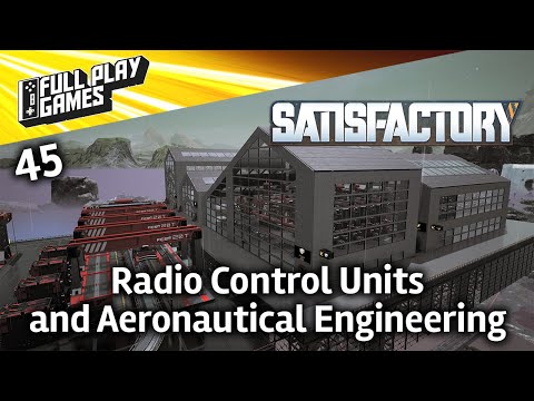 Satisfactory | Let's Play Ep45 | Radio Control Units and Aeronautical Engineering