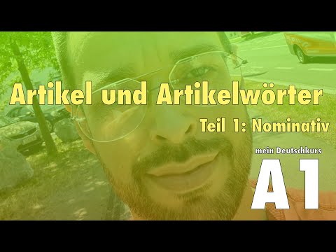 A1 - Artikel und Artikelwörter - Teil 1 - Nominativ