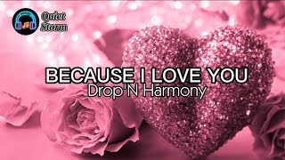 Because I Love You - Drop'N Harmony (*LYRICS VIDEO*)